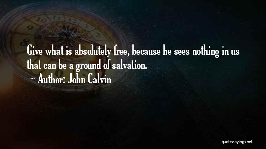 Nothing Is Free Quotes By John Calvin