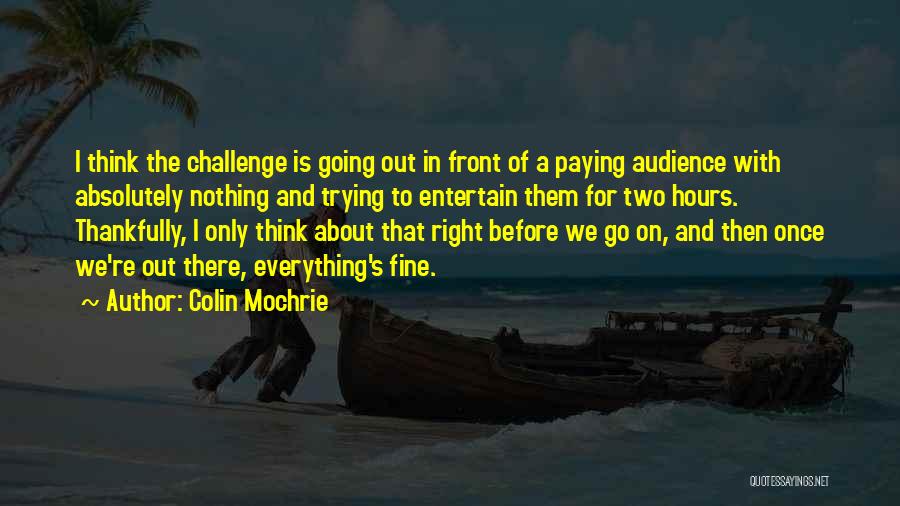 Nothing Is Going Right Quotes By Colin Mochrie