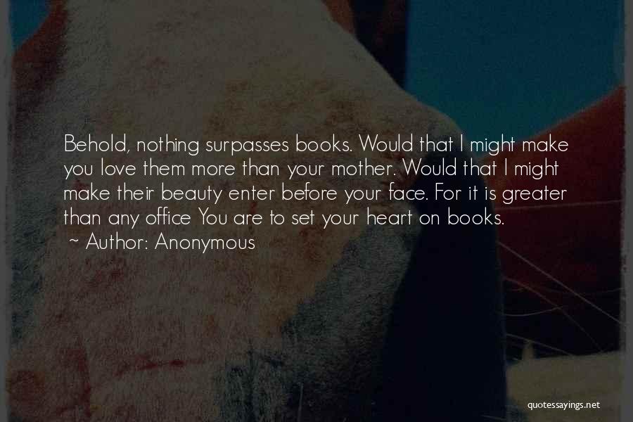 Nothing Is Greater Than Love Quotes By Anonymous