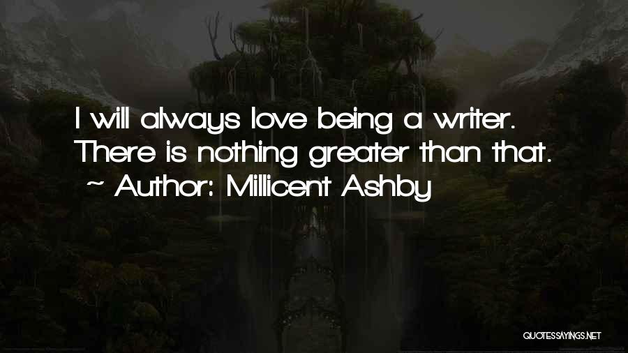 Nothing Is Greater Than Love Quotes By Millicent Ashby