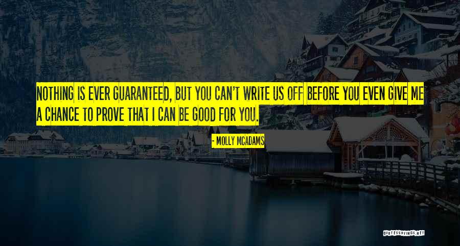 Nothing Is Guaranteed Quotes By Molly McAdams