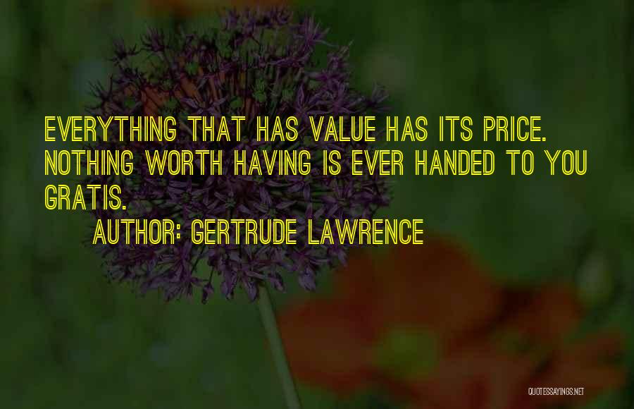Nothing Is Handed To You Quotes By Gertrude Lawrence