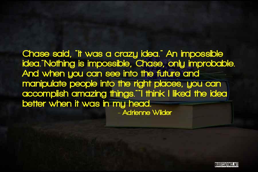 Nothing Is Impossible Funny Quotes By Adrienne Wilder Nothing Is Impossible Funny Quotes By Adrienne Wilder
