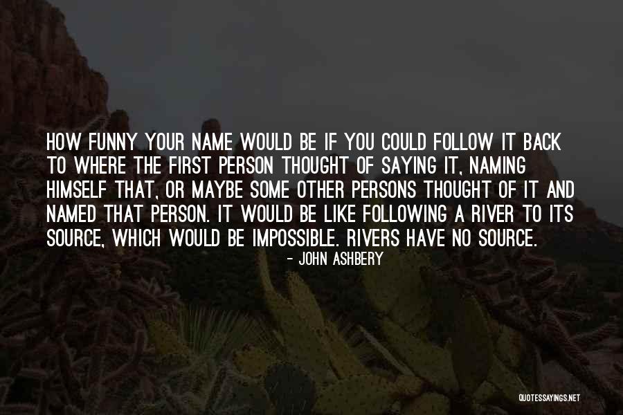 Nothing Is Impossible Funny Quotes By John Ashbery Nothing Is Impossible Funny Quotes By John Ashbery