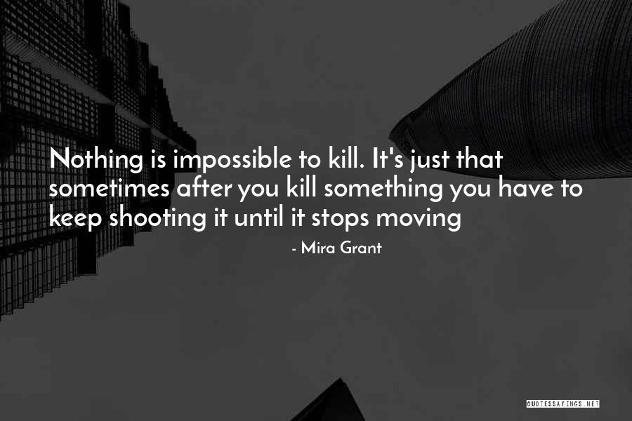 Nothing Is Impossible Funny Quotes By Mira Grant Nothing Is Impossible Funny Quotes By Mira Grant