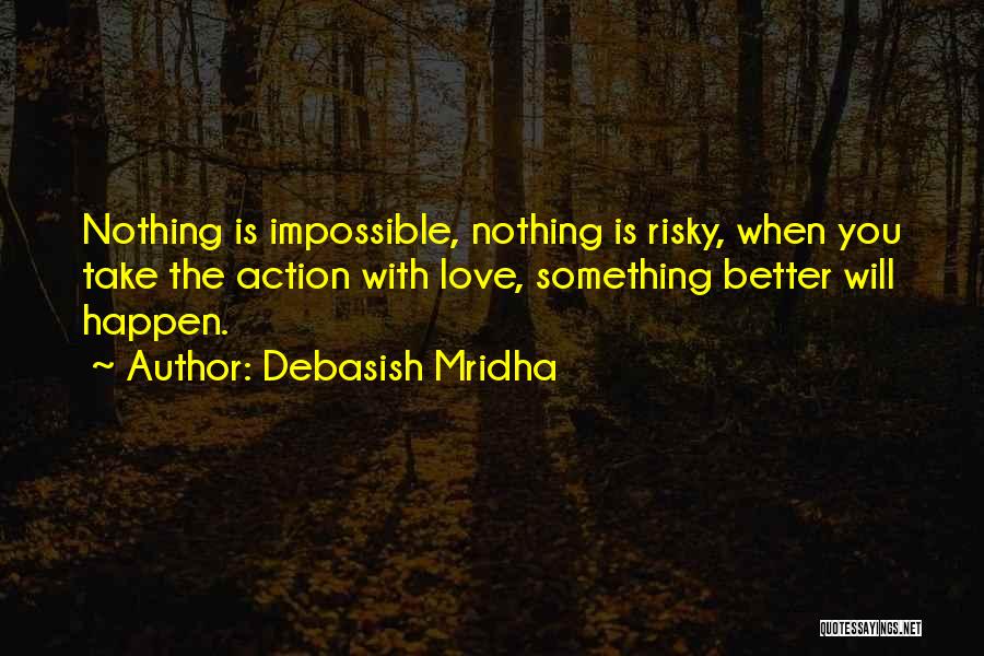 Nothing Is Impossible Love Quotes By Debasish Mridha