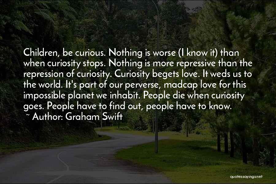 Nothing Is Impossible Love Quotes By Graham Swift