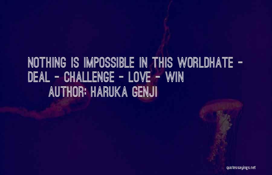 Nothing Is Impossible Love Quotes By Haruka Genji