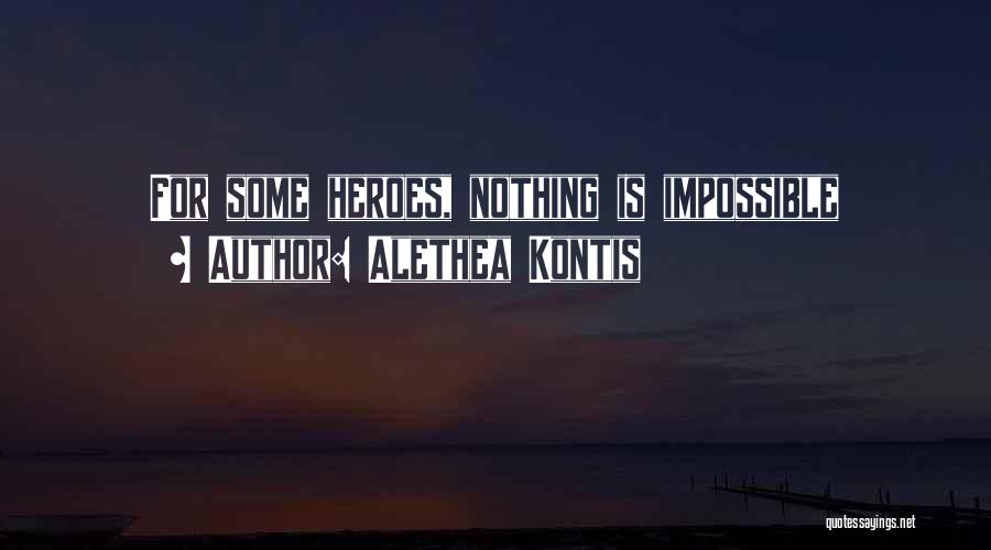 Nothing Is Impossible Quotes By Alethea Kontis