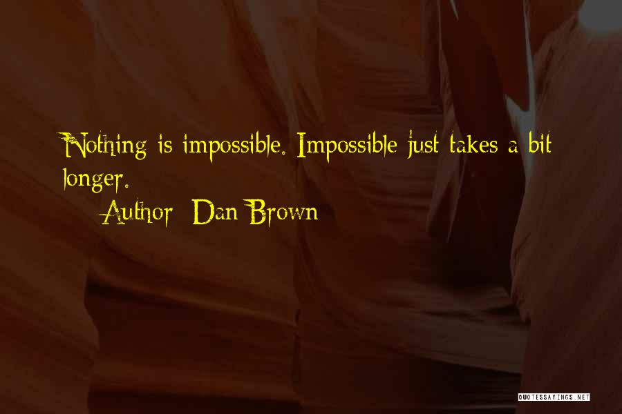 Nothing Is Impossible Quotes By Dan Brown