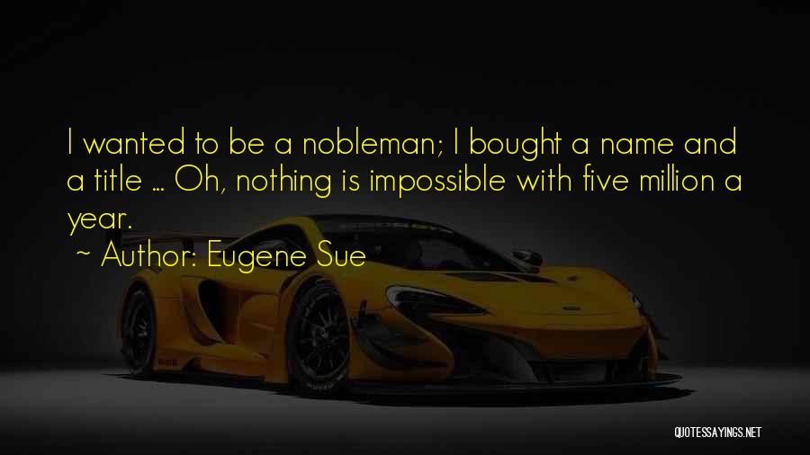 Nothing Is Impossible Quotes By Eugene Sue