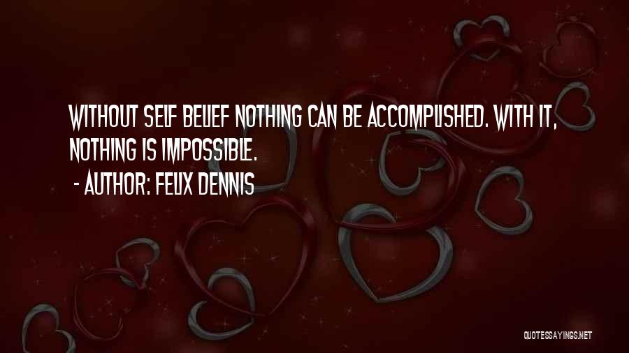 Nothing Is Impossible Quotes By Felix Dennis