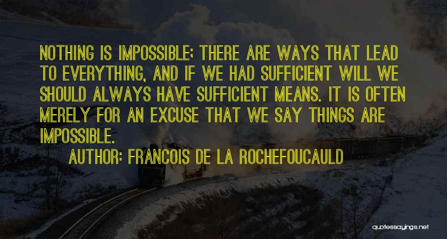 Nothing Is Impossible Quotes By Francois De La Rochefoucauld