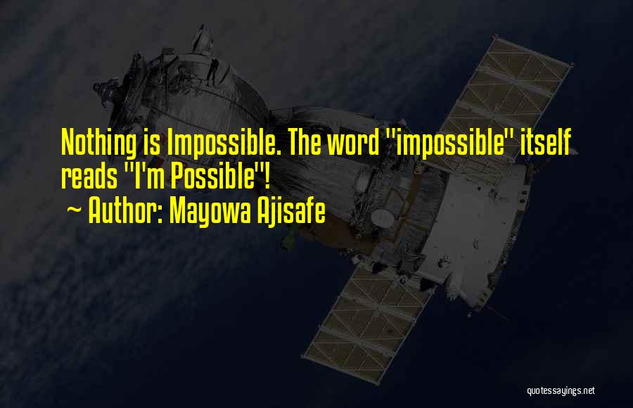 Nothing Is Impossible Quotes By Mayowa Ajisafe