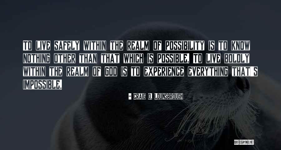 Nothing Is Impossible To God Quotes By Craig D. Lounsbrough Nothing Is Impossible To God Quotes By Craig D. Lounsbrough