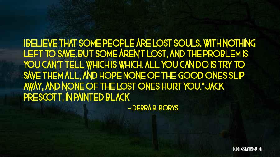 Nothing Is Left Quotes By Debra R. Borys Nothing Is Left Quotes By Debra R. Borys