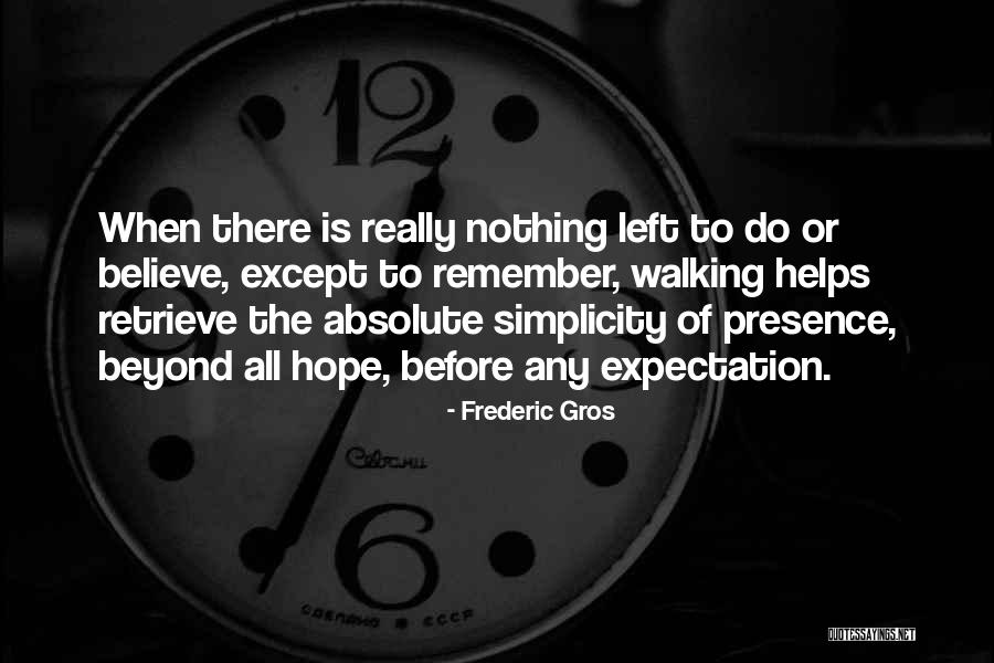 Nothing Is Left Quotes By Frederic Gros Nothing Is Left Quotes By Frederic Gros