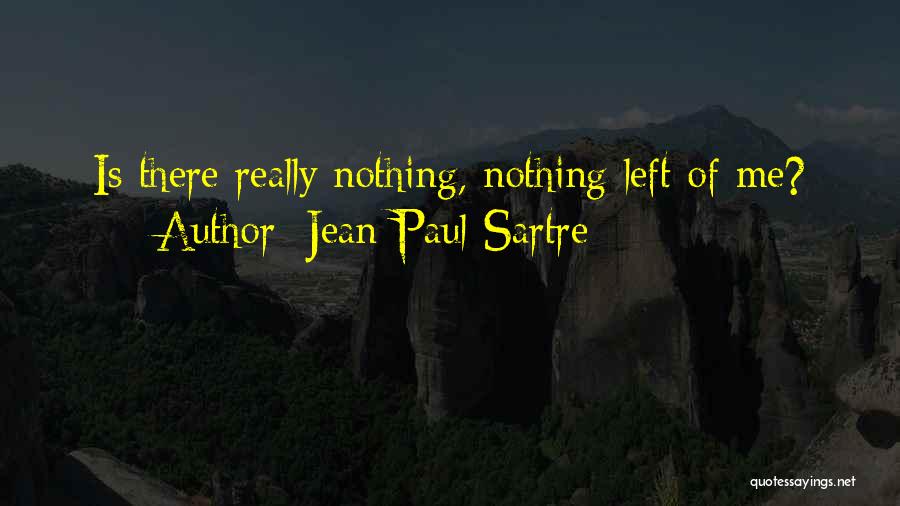 Nothing Is Left Quotes By Jean-Paul Sartre