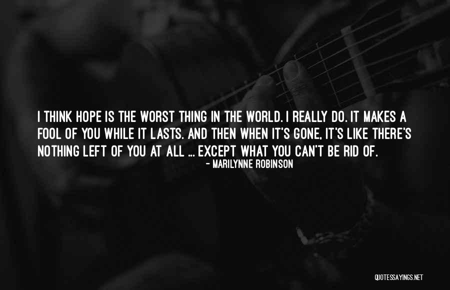 Nothing Is Left Quotes By Marilynne Robinson Nothing Is Left Quotes By Marilynne Robinson