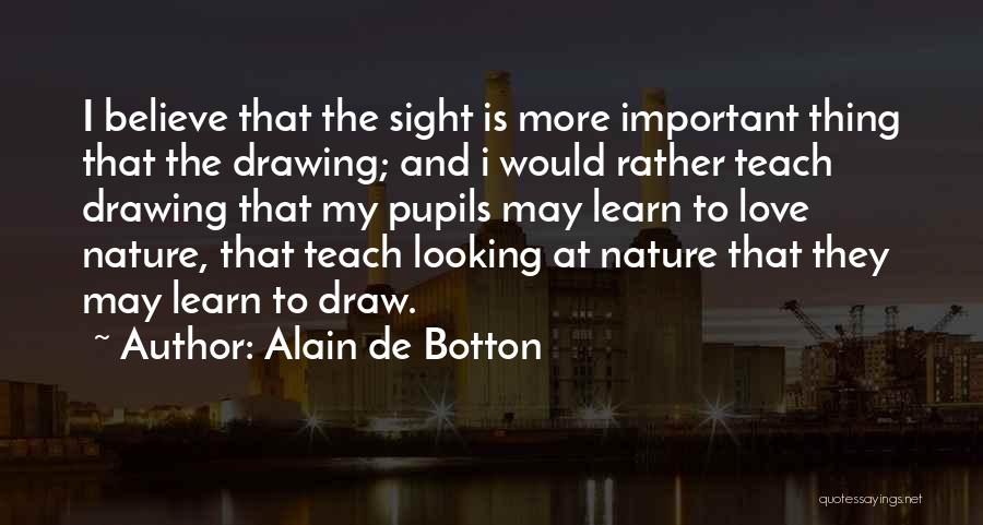 Nothing Is More Important Than Love Quotes By Alain De Botton