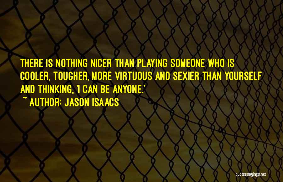 Nothing Is More Quotes By Jason Isaacs