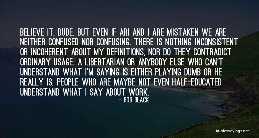 Nothing Is Ordinary Quotes By Bob Black Nothing Is Ordinary Quotes By Bob Black