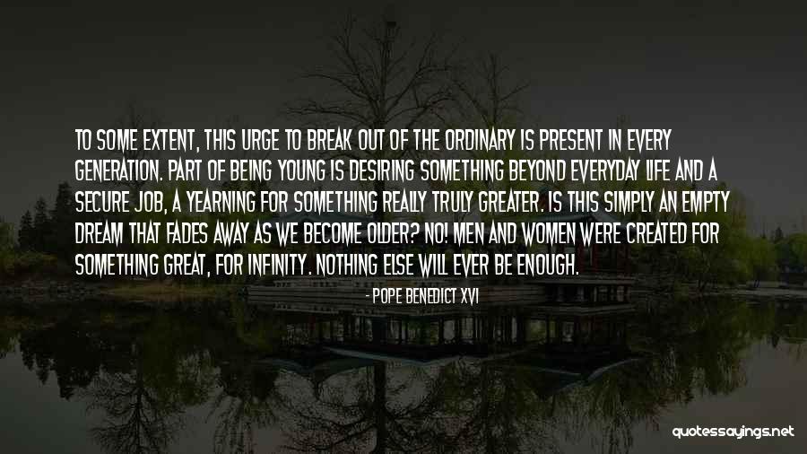 Nothing Is Ordinary Quotes By Pope Benedict XVI Nothing Is Ordinary Quotes By Pope Benedict XVI