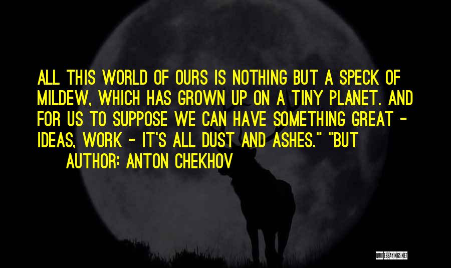 Nothing Is Ours Quotes By Anton Chekhov