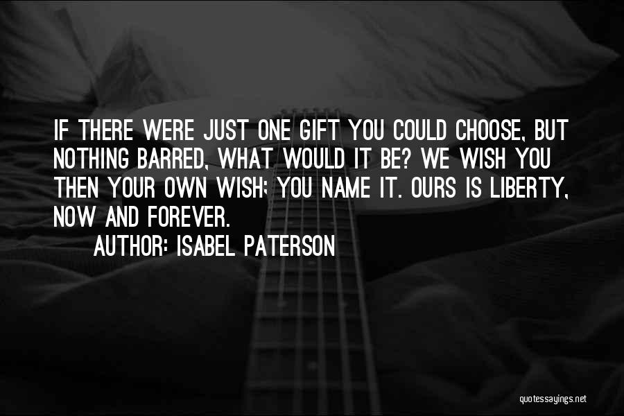 Nothing Is Ours Quotes By Isabel Paterson