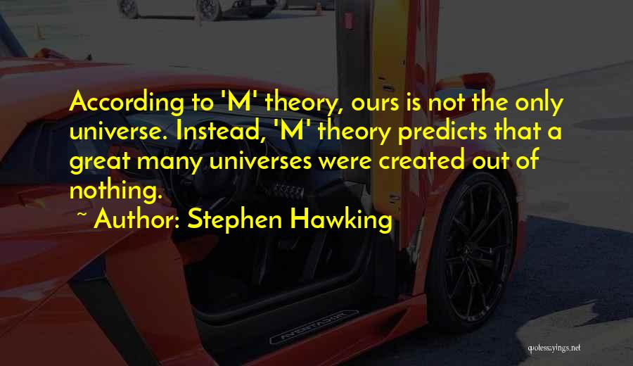 Nothing Is Ours Quotes By Stephen Hawking
