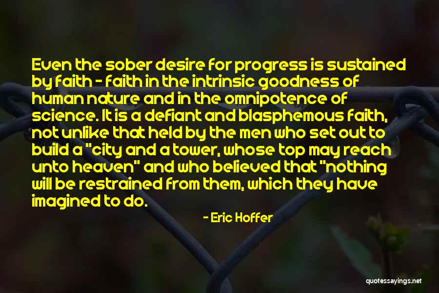 Nothing Is Out Of Reach Quotes By Eric Hoffer Nothing Is Out Of Reach Quotes By Eric Hoffer