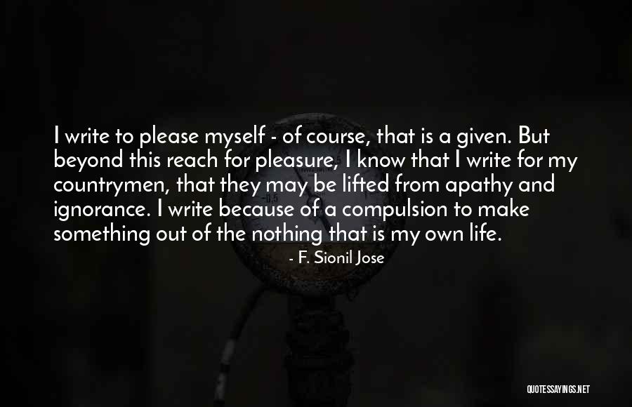 Nothing Is Out Of Reach Quotes By F. Sionil Jose Nothing Is Out Of Reach Quotes By F. Sionil Jose