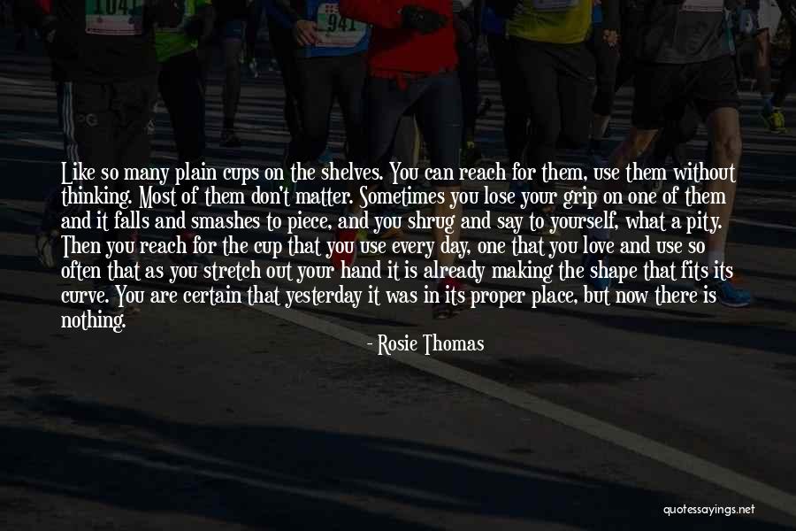 Nothing Is Out Of Reach Quotes By Rosie Thomas Nothing Is Out Of Reach Quotes By Rosie Thomas