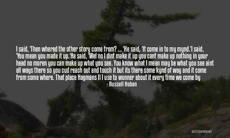 Nothing Is Out Of Reach Quotes By Russell Hoban Nothing Is Out Of Reach Quotes By Russell Hoban