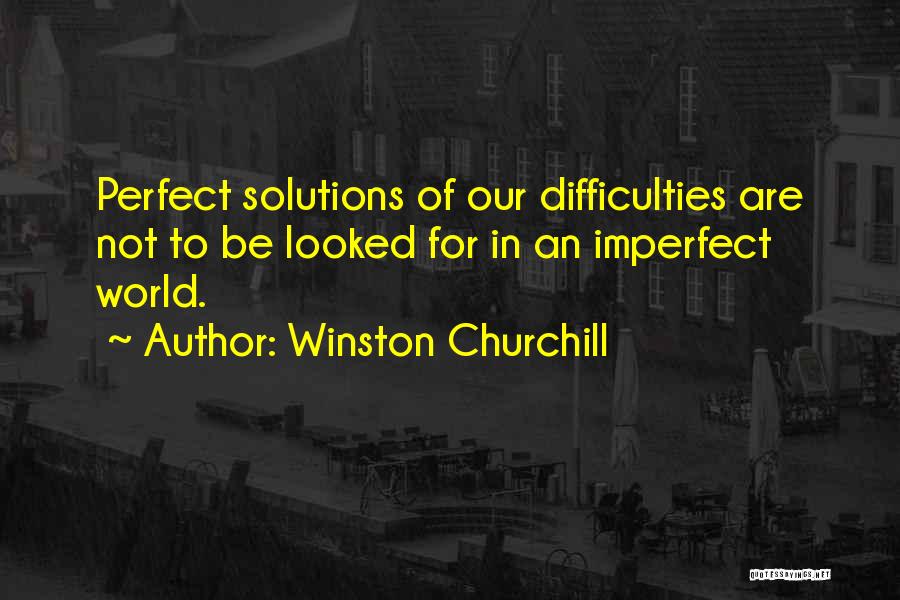 Nothing Is Perfect In This World Quotes By Winston Churchill