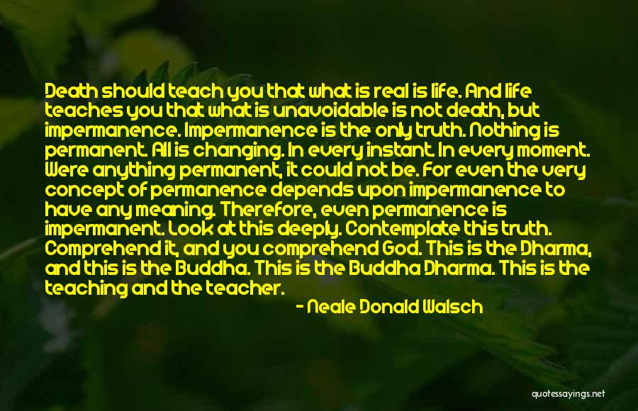Nothing Is Permanent Buddha Quotes By Neale Donald Walsch Nothing Is Permanent Buddha Quotes By Neale Donald Walsch