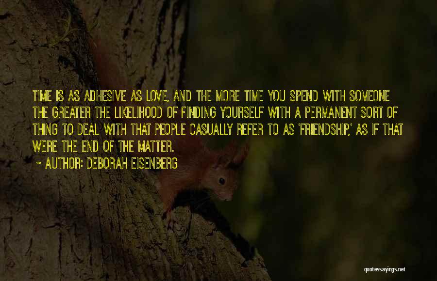 Nothing Is Permanent Love Quotes By Deborah Eisenberg