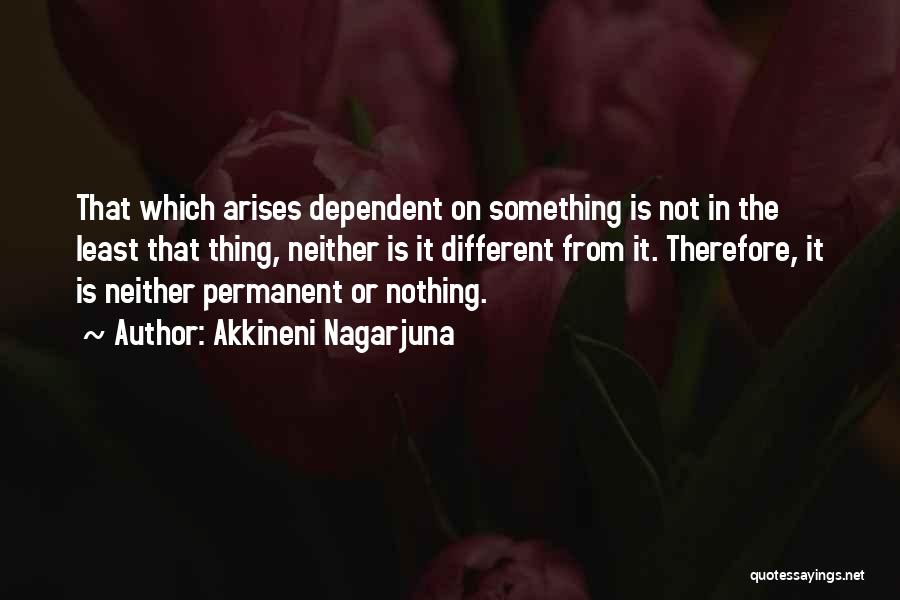 Nothing Is Permanent Quotes By Akkineni Nagarjuna