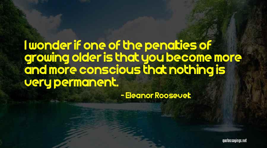 Nothing Is Permanent Quotes By Eleanor Roosevelt