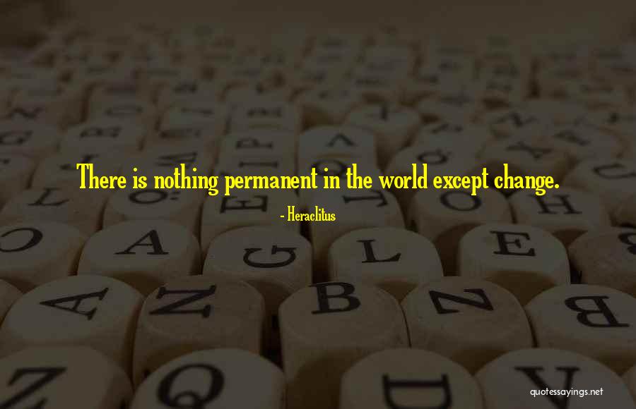 Nothing Is Permanent Quotes By Heraclitus