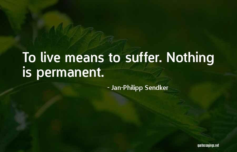 Nothing Is Permanent Quotes By Jan-Philipp Sendker