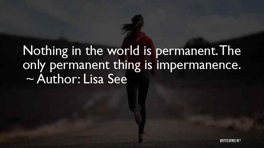 Nothing Is Permanent Quotes By Lisa See