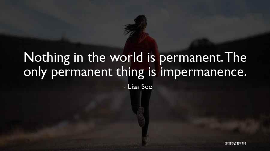 Nothing Is Permanent Quotes By Lisa See