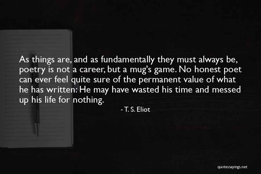 Nothing Is Permanent Quotes By T. S. Eliot