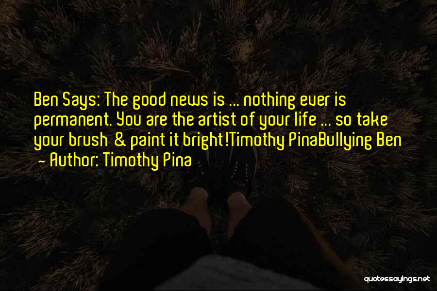 Nothing Is Permanent Quotes By Timothy Pina