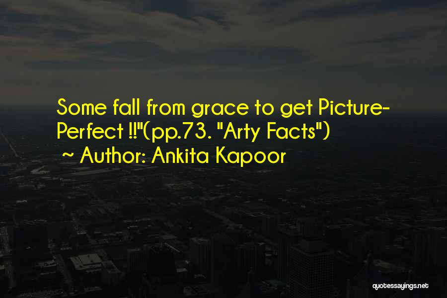Nothing Is Picture Perfect Quotes By Ankita Kapoor