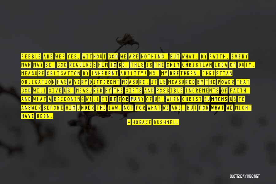 Nothing Is Possible Without God Quotes By Horace Bushnell Nothing Is Possible Without God Quotes By Horace Bushnell