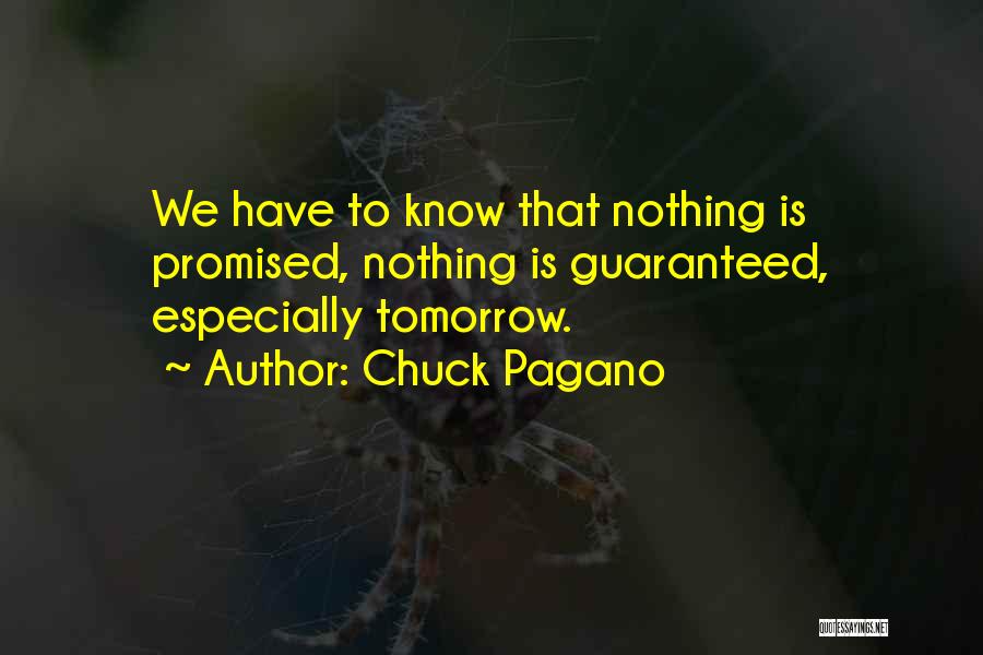 Nothing Is Promised Tomorrow Quotes By Chuck Pagano