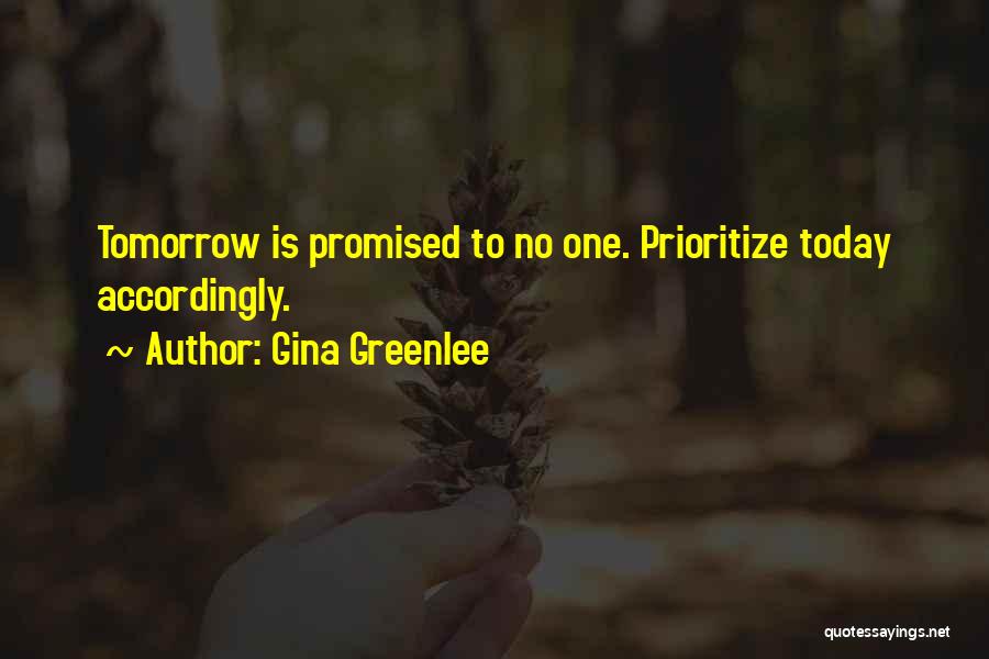 Nothing Is Promised Tomorrow Quotes By Gina Greenlee