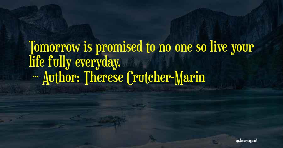 Nothing Is Promised Tomorrow Quotes By Therese Crutcher-Marin